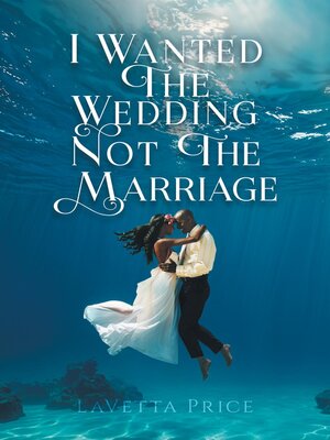 cover image of I Wanted the Wedding Not the Marriage